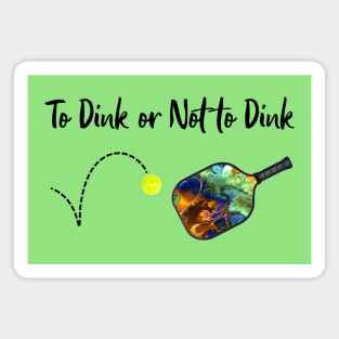 Pickleball - To Dink or Not to Dink Magnet